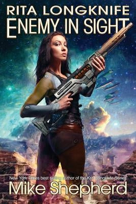 Rita Longknife: Enemy in Sight: Book 2 of the Iteeche War by Shepherd, Mike
