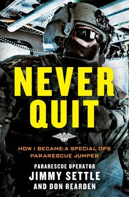 Never Quit (Young Adult Adaptation): How I Became a Special Ops Pararescue Jumper by Settle, Jimmy