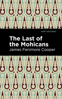 The Last of the Mohicans by Cooper, James Fenimore