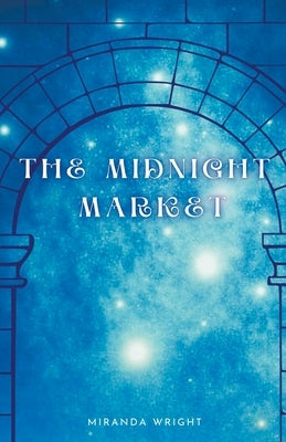 The Midnight Market by Wright, Miranda