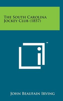 The South Carolina Jockey Club (1857) by Irving, John Beaufain