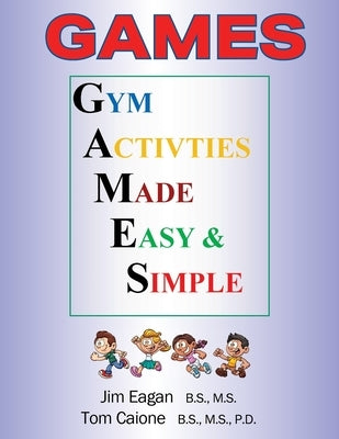 Games: Gym Activities Made Easy and Simple by Caione, Tom