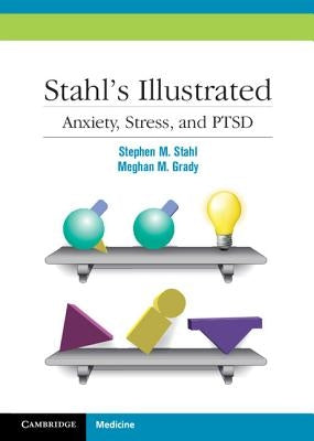 Stahl's Illustrated Anxiety, Stress, and Ptsd by Stahl, S. M. The