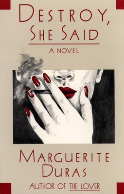 Destroy, She Said by Duras, Marguerite