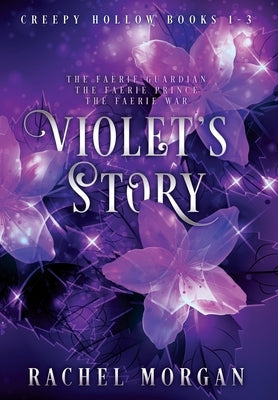 Violet's Story (Creepy Hollow Books 1, 2 & 3) by Morgan, Rachel