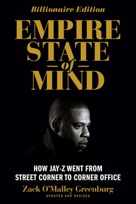 Empire State of Mind: How Jay Z Went from Street Corner to Corner Office, Revised Edition by Greenburg, Zack O'Malley