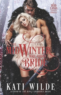 The Midwinter Mail-Order Bride: A Fantasy Romance by Wilde, Kati