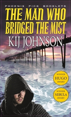 Man Who Bridged the Mist - Hugo & Nebula Winning Novella by Johnson, Kij