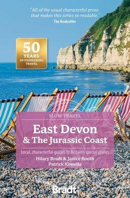 East Devon & the Jurassic Coast: Local, Characterful Guides to Britain's Special Places by Bradt, Hilary