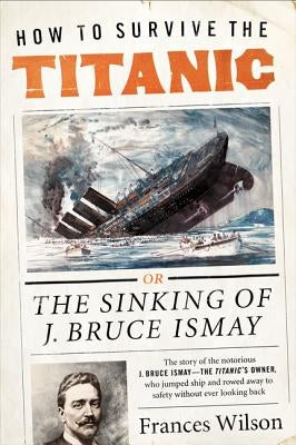 How to Survive the Titanic by Wilson, Frances