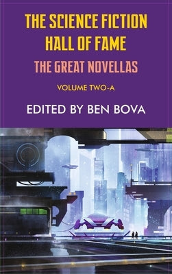 Science Fiction Hall of Fame Volume Two-A: The Great Novellas by Bova, Ben