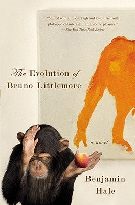 The Evolution of Bruno Littlemore by Hale, Benjamin