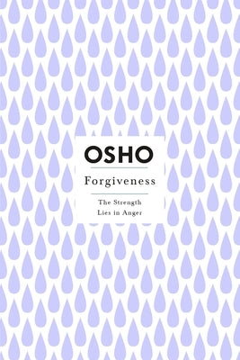 Forgiveness: The Strength Lies in Anger by Osho