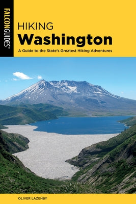 Hiking Washington: A Guide to the State's Greatest Hiking Adventures by Lazenby, Oliver