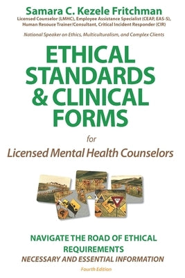 Ethical Standards & Clinical Forms: for Social Service, Mental Professionals, and Academic Programs by Fritchman, Samara C. Kezele