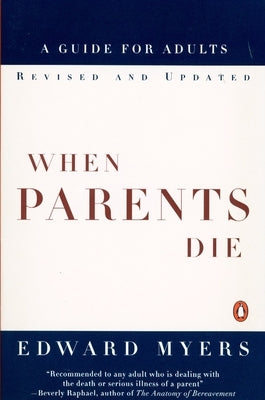 When Parents Die: A Guide for Adults by Myers, Edward