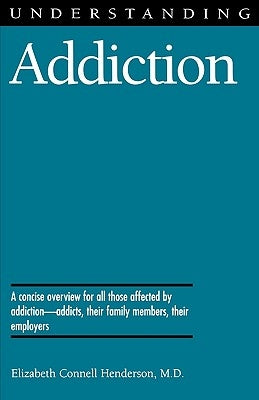 Understanding Addiction by Henderson, Elizabeth Connell