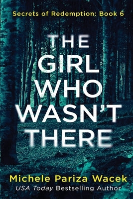 The Girl Who Wasn't There by Pw (Pariza Wacek, Michele