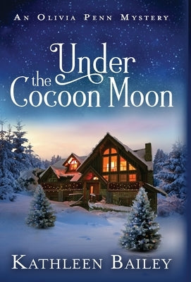 Under the Cocoon Moon: An Olivia Penn Mystery by Bailey, Kathleen