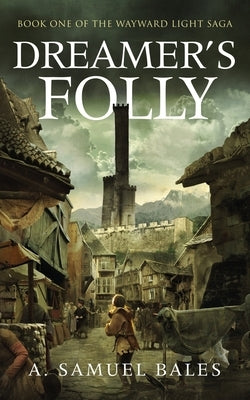 Dreamer's Folly by Bales, A. Samuel