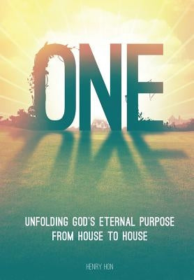 One: Unfolding God's Eternal Purpose from House to House by , Henry