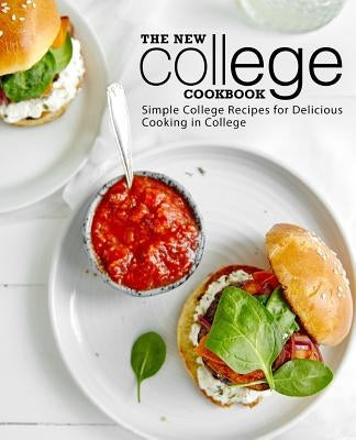 The New College Cookbook: Simple College Recipes for Delicious Cooking in College by Press, Booksumo