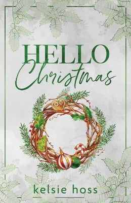 Hello Christmas by Hoss, Kelsie