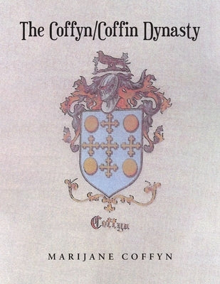 The Coffyn-Coffin Dynasty by Coffyn, Marijane