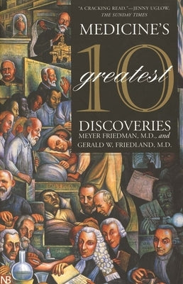 Medicine's 10 Greatest Discoveries by Friedman, Meyer