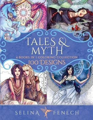 Tales and Myth Coloring Collection: 100 Designs by Fenech, Selina