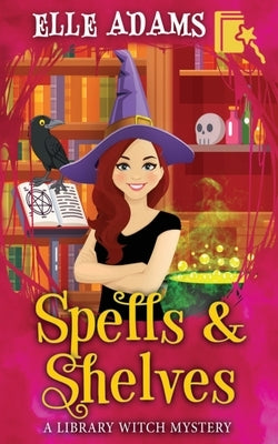 Spells & Shelves by Adams, Elle