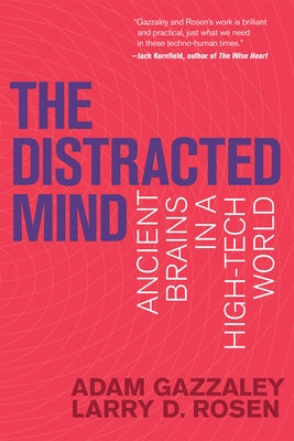 The Distracted Mind: Ancient Brains in a High-Tech World by Gazzaley, Adam