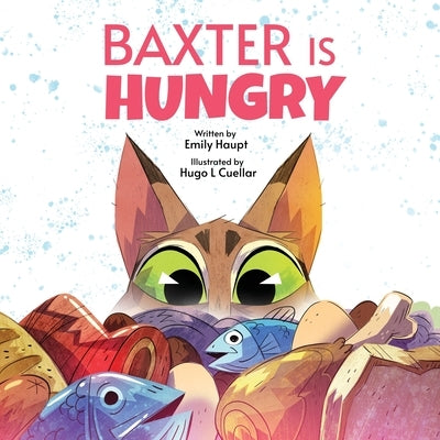 Baxter is Hungry by Haupt, Emily