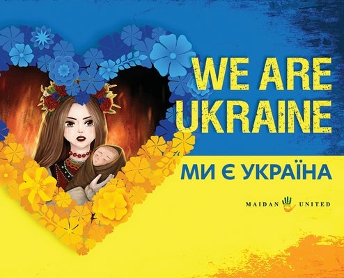 We Are Ukraine: Ми є Україна by Inc, Maidan United
