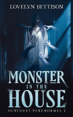 Monster in the House by Bettison, Lovelyn