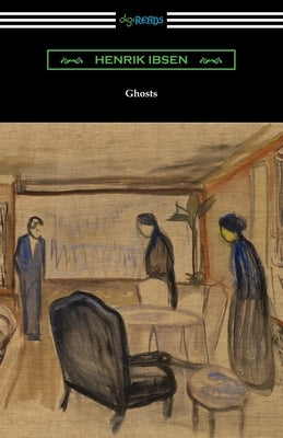 Ghosts by Ibsen, Henrik