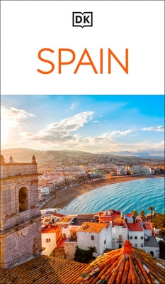 DK Spain: Must-See Sights. Culture & History. Detailed Maps & Tours. Covers Barcelona, Madrid, Seville, & More by Dk Travel