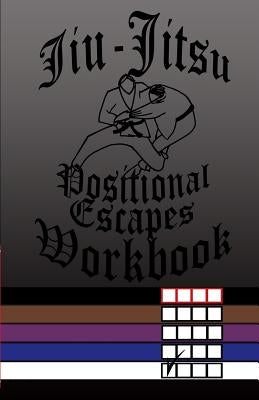 Jiu-Jitsu Positional Escapes Workbook by Anderson, F.