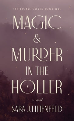 Magic & Murder in the Holler by Lilienfeld, Sara J.