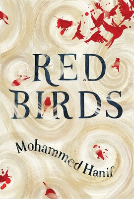 Red Birds by Hanif, Mohammed