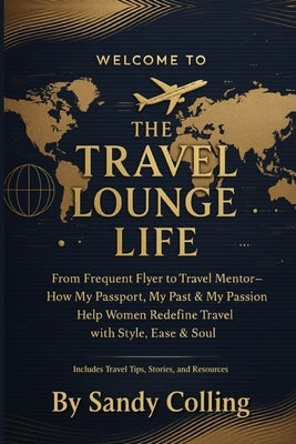 The Travel Lounge Life by Colling, Sandy Jessica
