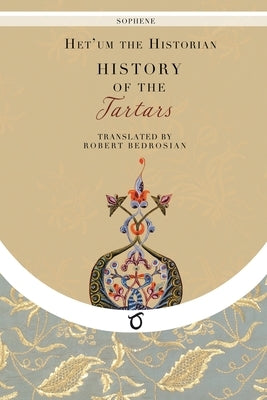 History of the Tartars by Het'um the Historian