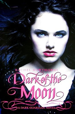 Dark Guardian #3: Dark of the Moon by Hawthorne, Rachel