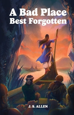 A Bad Place Best Forgotten: or Ejertine's Tale by Allen, J. S.