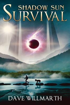 Shadow Sun Survival: Shadow Sun Book One by Willmarth, Dave