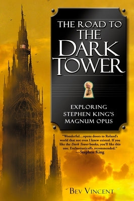 The Road to the Dark Tower: Exploring Stephen King's Magnum Opus by Vincent, Bev