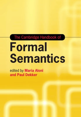 The Cambridge Handbook of Formal Semantics by Aloni, Maria