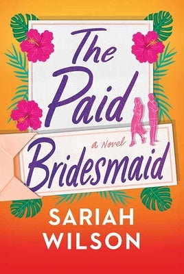 The Paid Bridesmaid by Wilson, Sariah