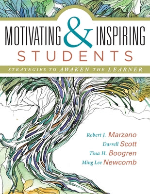 Motivating & Inspiring Students: Strategies to Awaken the Learner - Helping Students Connect to Something Greater Than Themselves by Marzano, Robert J.