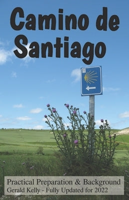 Camino de Santiago - Practical Preparation and Background by Kelly, Gerald